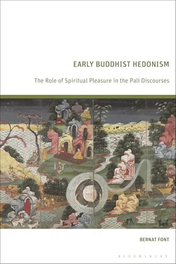 Early Buddhist Hedonism: The Role Of Spiritual Pleasure In The Pali Discourses-..