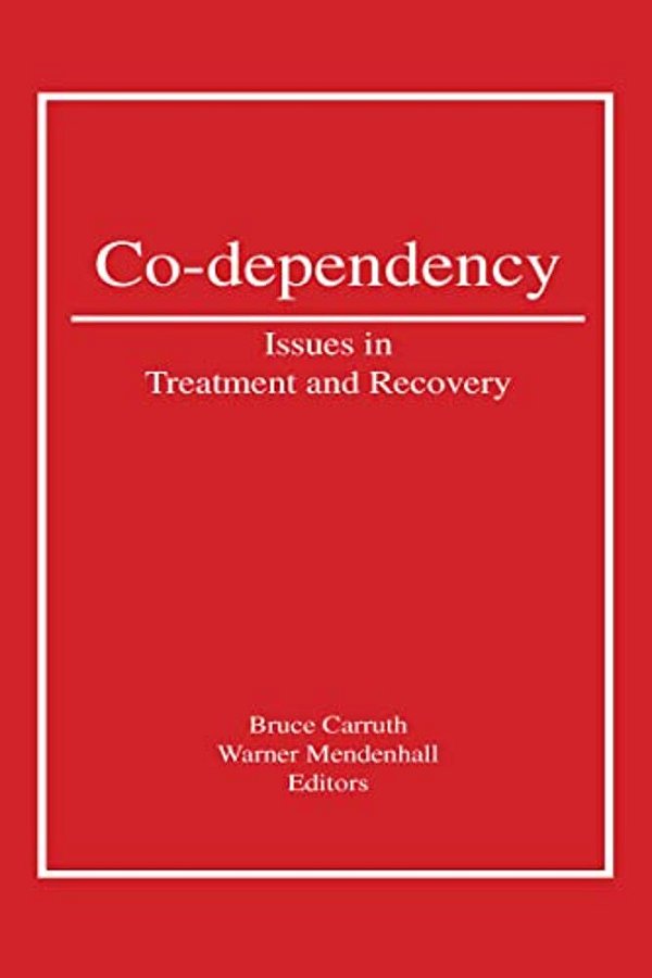 Co-Dependency: Issues In Treatment And Recovery-..