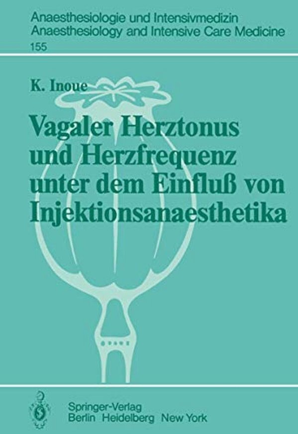 Vagaler Herztonus Und Herzfrequenz Unter Dem Einfluß Von Injektionsanaesthetika: Eine Studie An Narkotisierten Katzen-..