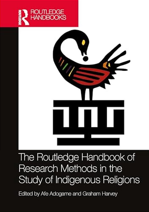 The Routledge Handbook Of Research Methods In The Study Of Indigenous Religions-..