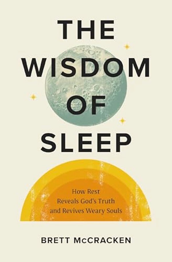 The Wisdom Of Sleep: How Rest Reveals God's Truth And Revives Weary Souls-..
