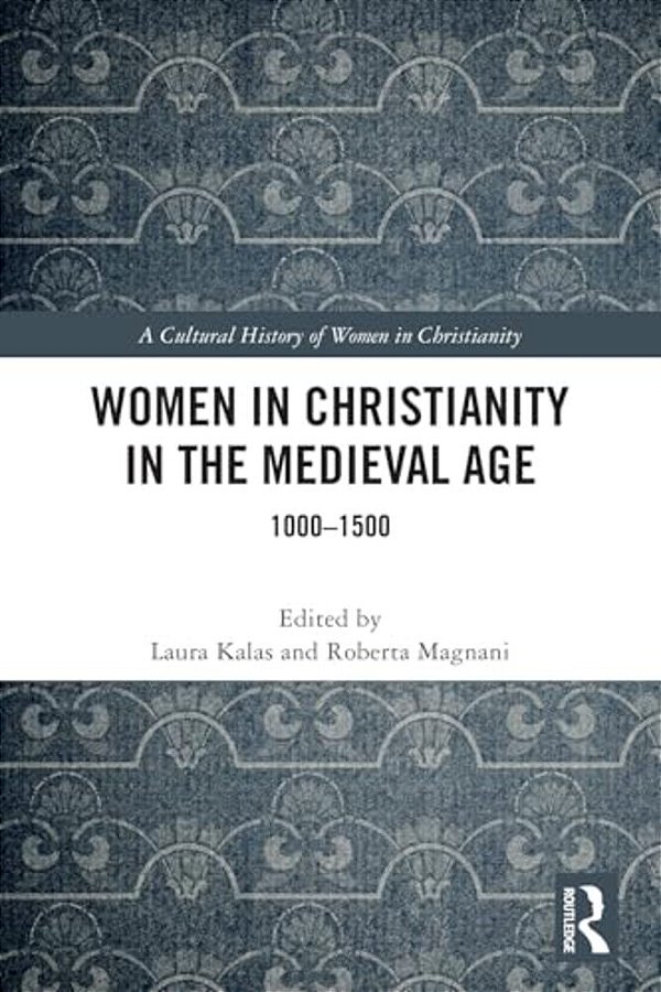 Women In Christianity In The Medieval Age: 1000-1500-..