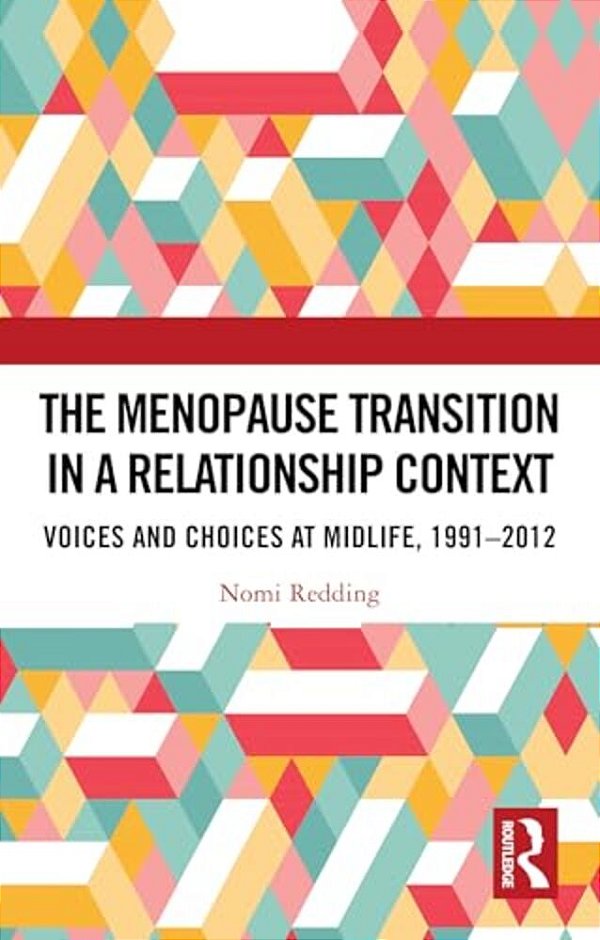 The Menopause Transition In A Relationship Context: Voices And Choices At Midlife, 1991-2012-..