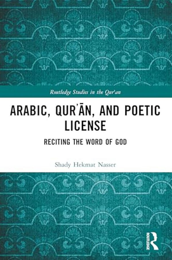Arabic, Qur? An, And Poetic License: Reciting The Word Of God-..