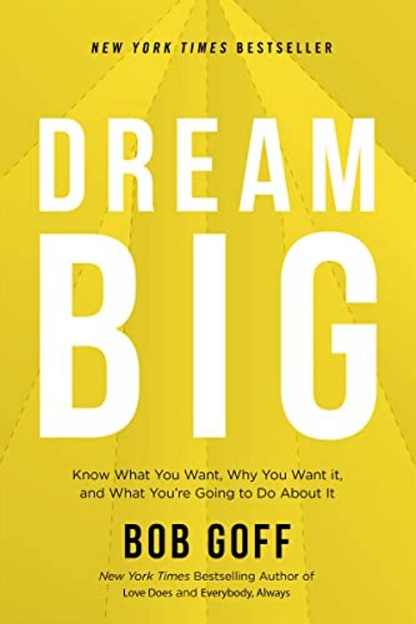 Dream Big: Know What You Want, Why You Want It, And What You'Re Going To Do About It - The Perfect Christian Graduation Gift To Celebrate Your Grad-..