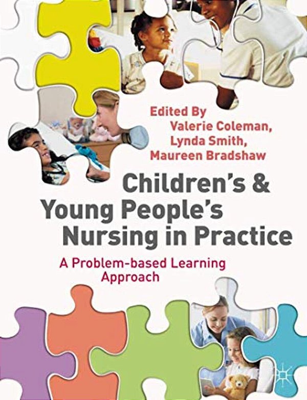 Children's And Young People's Nursing In Practice: A Problem-Based Learning Approach-..