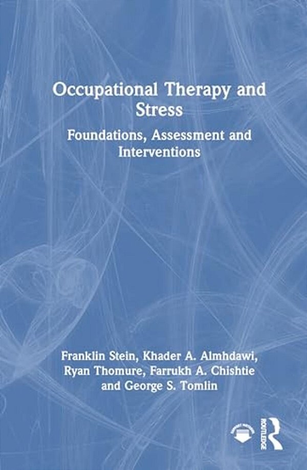 Occupational Therapy And Stress: Foundations, Assessment And Interventions-..