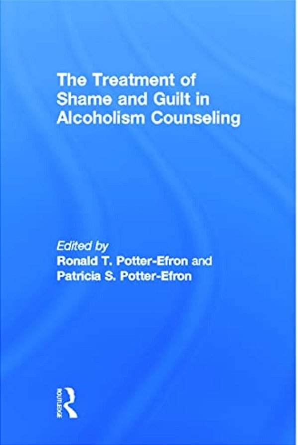 The Treatment Of Shame And Guilt In Alcoholism Counseling-..