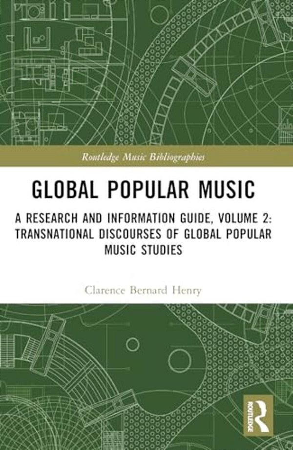 Global Popular Music: A Research And Information Guide, Volume 2: Transnational Discourses Of Global Popular Music Studies-..