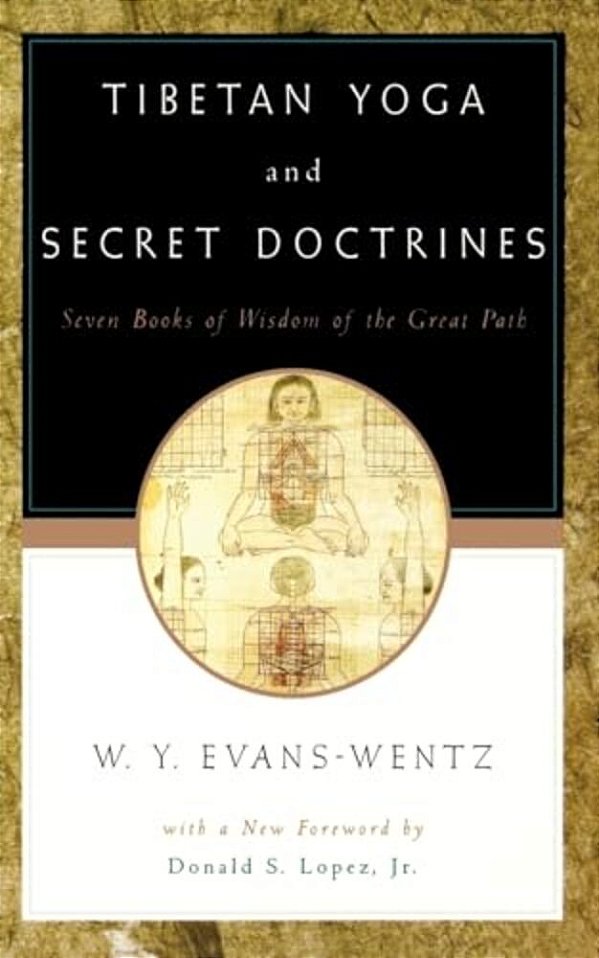 Tibetan Yoga And Secret Doctrines: Or Seven Books Of Wisdom Of The Great Path, According To The Late Lama Kazi Dawa-Samdup's English Rendering-..