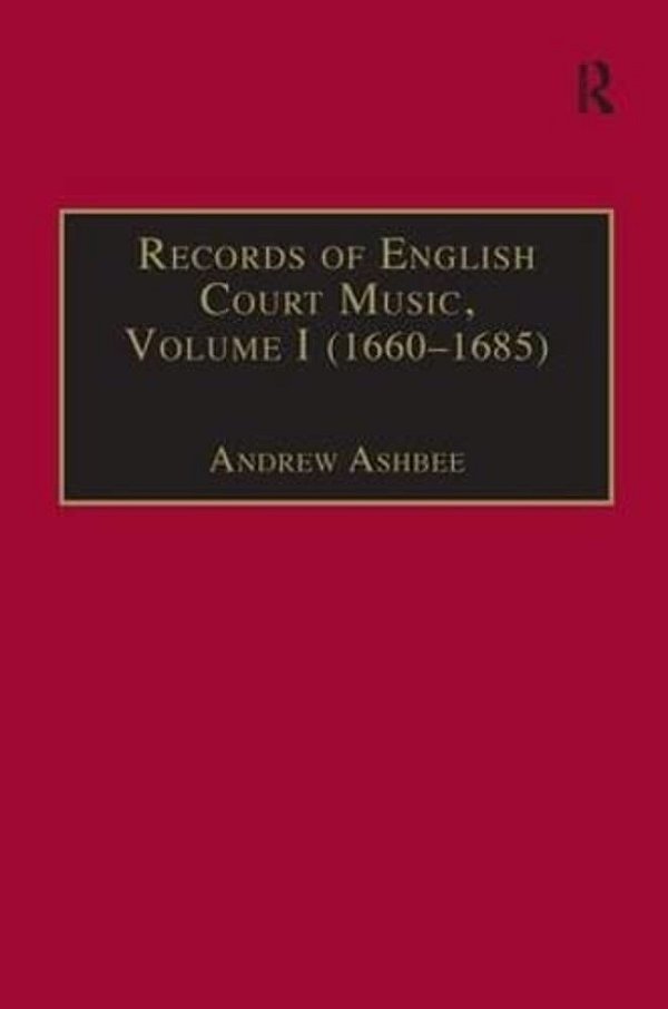 Records Of English Court Music: Volume I (1660-1685)-..