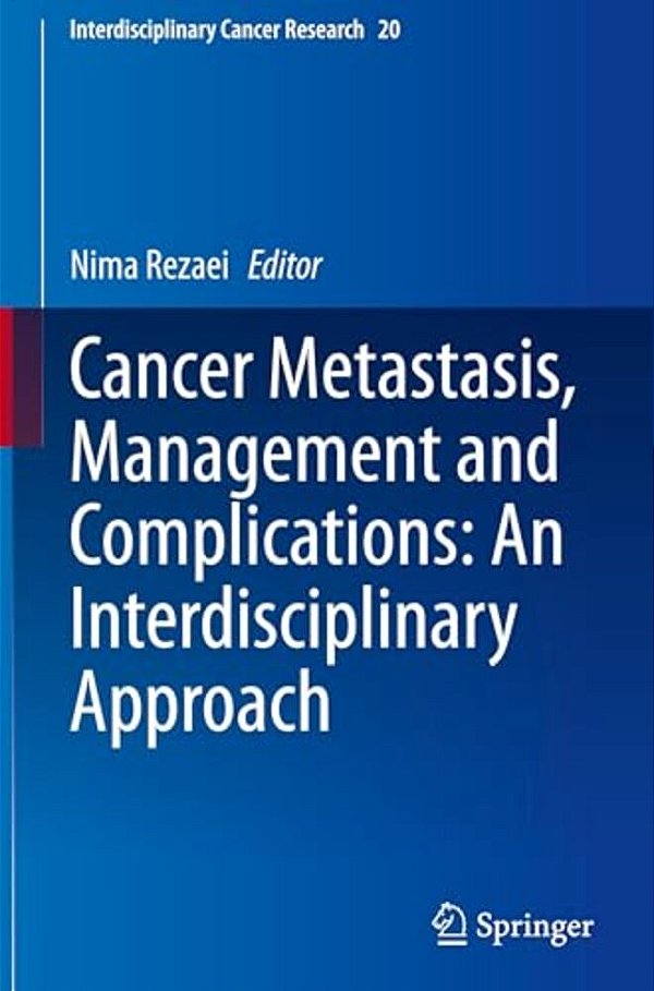 Cancer Metastasis, Management And Complications: An Interdisciplinary Approach-..