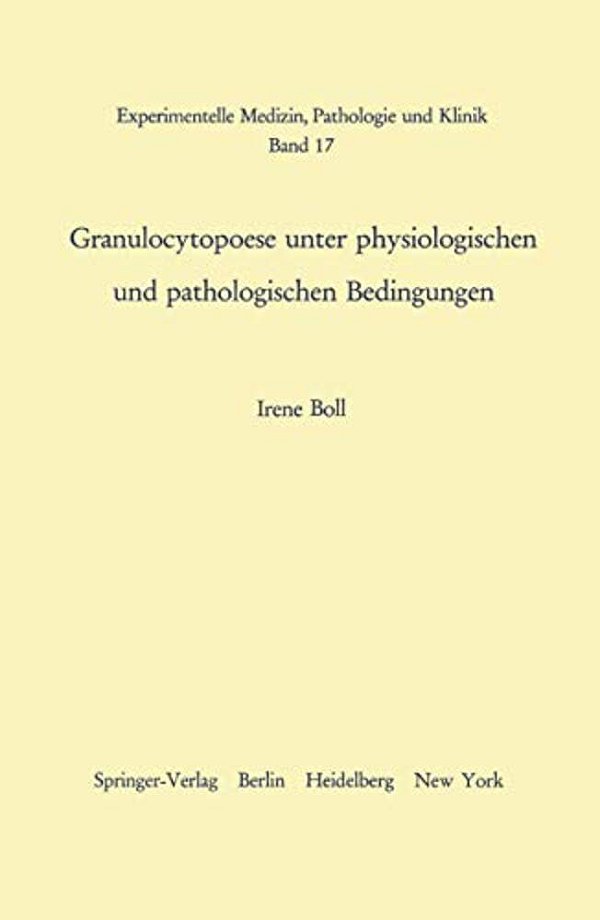 Granulocytopoese Unter Physiologischen Und Pathologischen Bedingungen-..