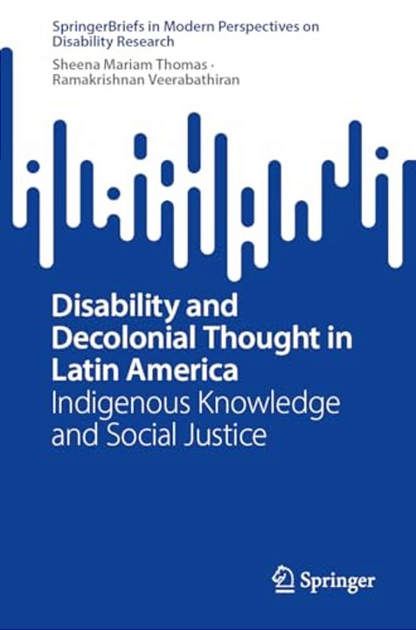 Disability And Decolonial Thought In Latin America: Indigenous Knowledge And Social Justice-..