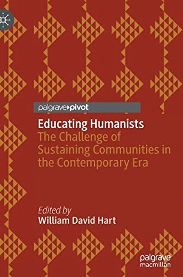 Educating Humanists: The Challenge Of Sustaining Communities In The Contemporary Era-..