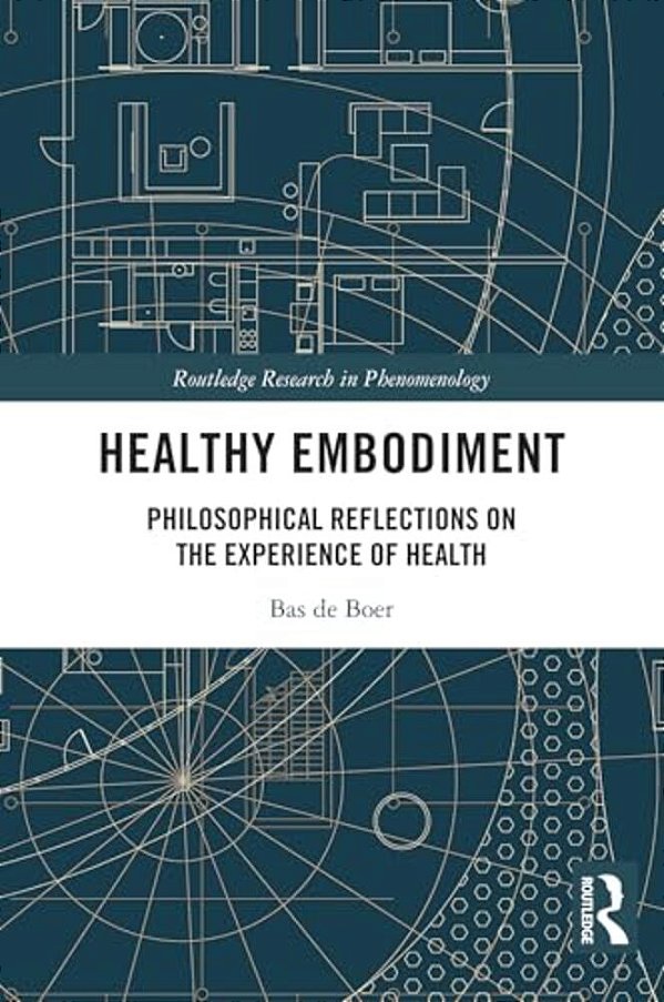Healthy Embodiment: Philosophical Reflections On The Experience Of Health-..