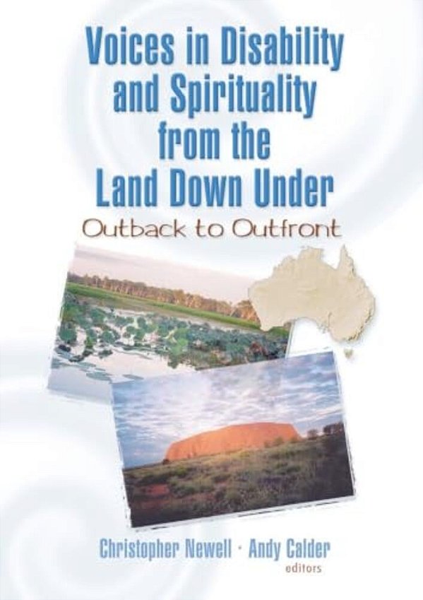 Voices In Disability And Spirituality From The Land Down Under: Outback To Outfront-..