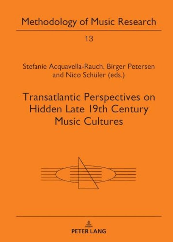 Transatlantic Perspectives On Hidden Late 19Th Century Music Cultures-..