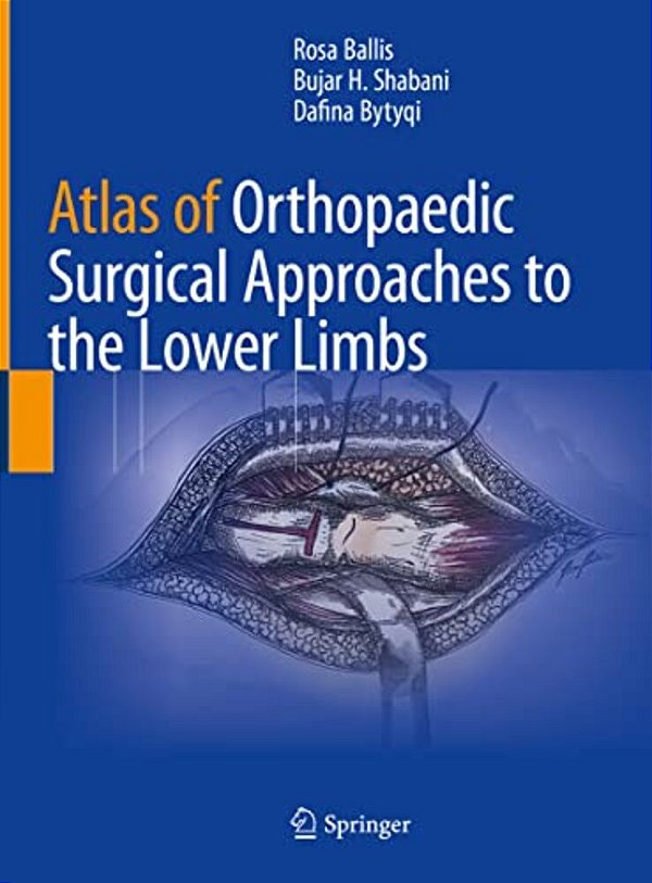 Atlas Of Orthopaedic Surgical Approaches To The Lower Limbs-..