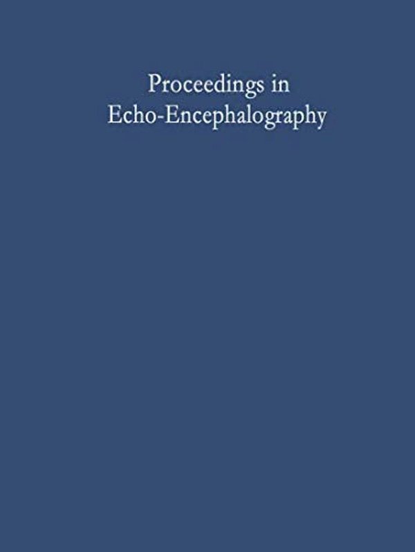 Proceedings In Echo-Encephalography: International Symposium On Echo-Encephalography Erlangen, Germany, April 14Th And 15Th, 1967-..