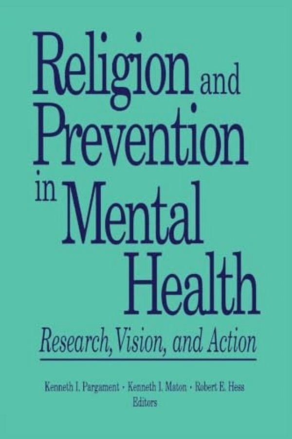 Religion And Prevention In Mental Health: Research, Vision, And Action-..