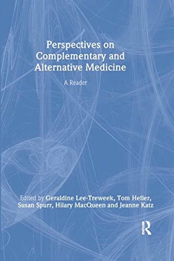 Perspectives On Complementary And Alternative Medicine: A Reader-..