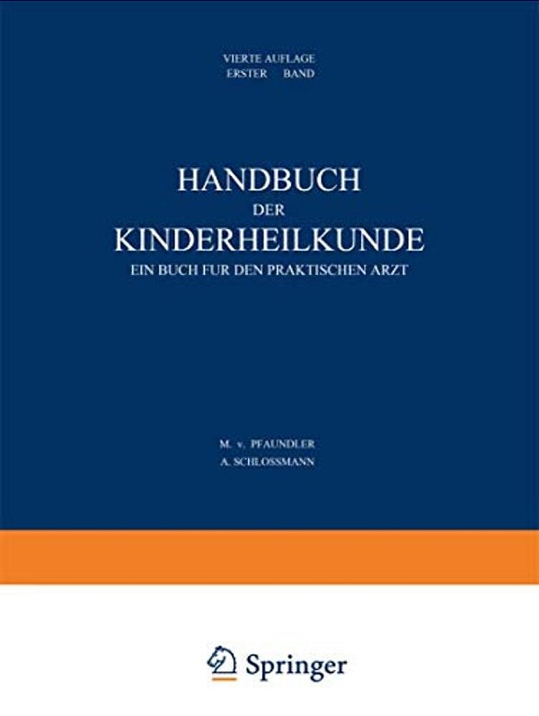 Handbuch Der Kinderheilkunde: Ein Buch Für Den Praktischen Arzt. Erster Band-..