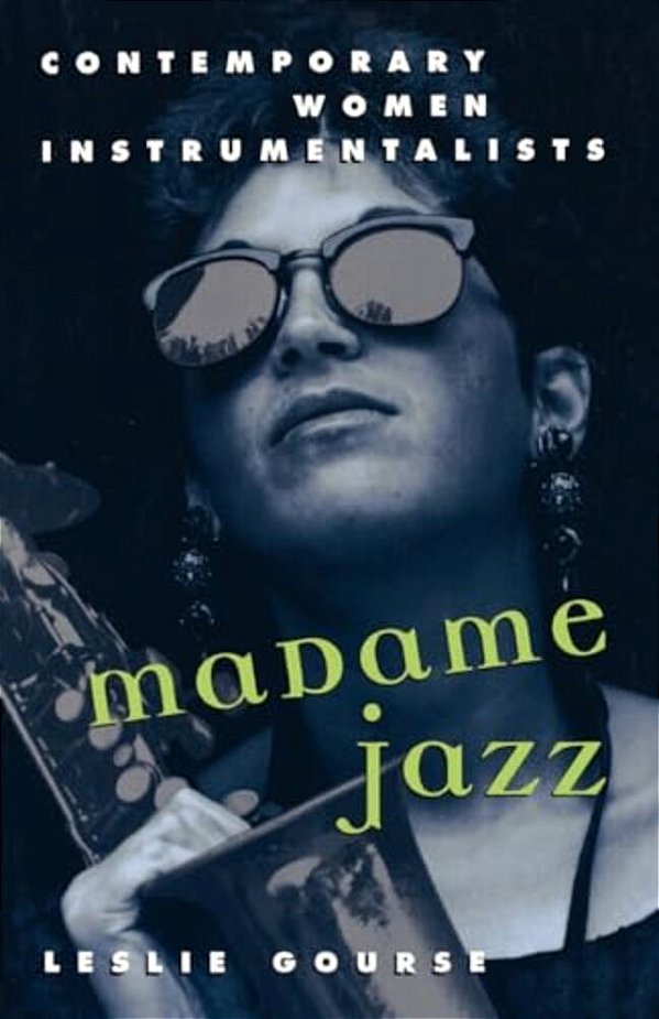 Madame Jazz: Contemporary Women Instrumentalists-..