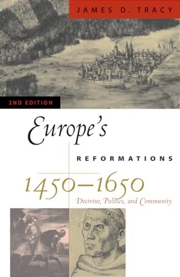 Europe's Reformations, 1450-1650: Doctrine, Politics, And Community-..