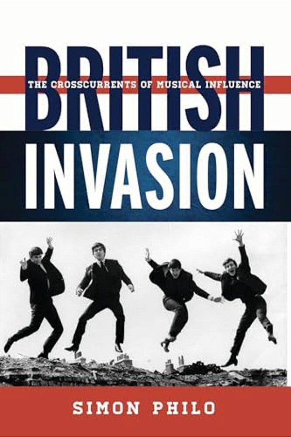 British Invasion: The Crosscurrents Of Musical Influence-..