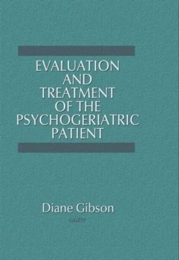 Evaluation And Treatment Of The Psychogeriatric Patient-..