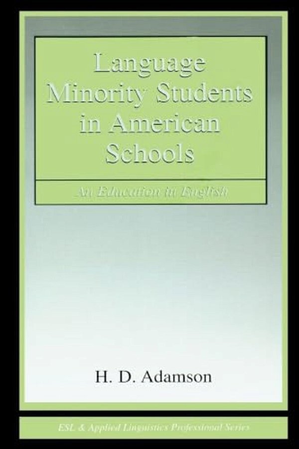 Language Minority Students In American Schools: An Education In English-..