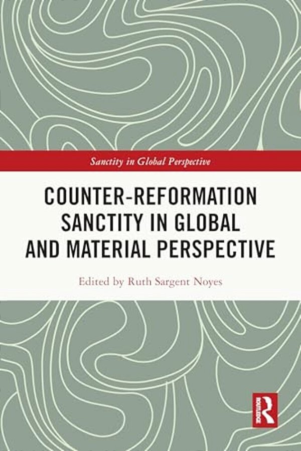 Counter-Reformation Sanctity In Global And Material Perspective-..