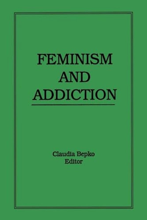 Feminism And Addiction-..