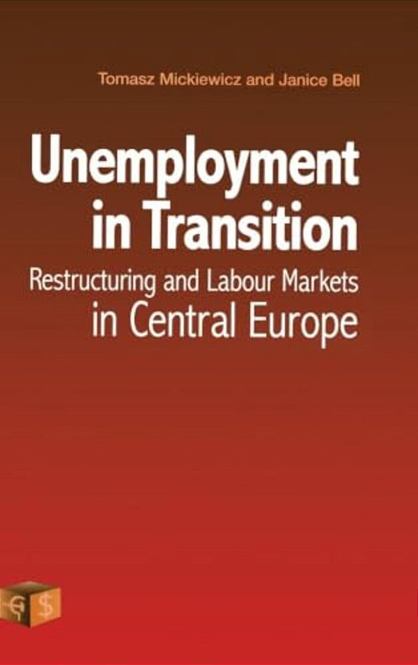 Unemployment In Transition: Restructuring And Labour Markets In Central Europe-..