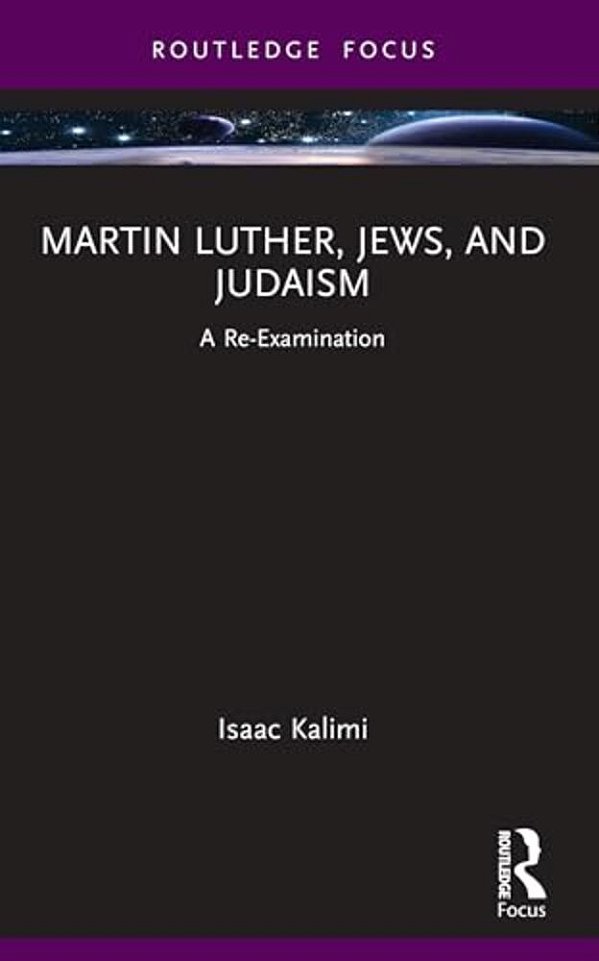 Martin Luther, Jews, And Judaism: A Re-Examination-..