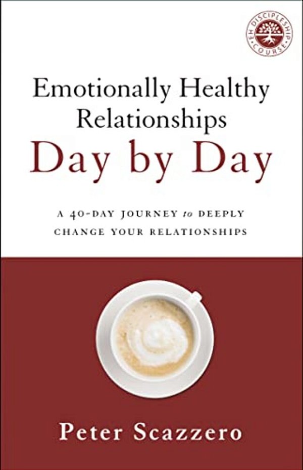 Emotionally Healthy Relationships Day By Day: A 40-Day Journey To Deeply Change Your Relationships-..