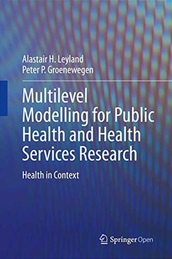 Multilevel Modelling For Public Health And Health Services Research: Health In Context-..