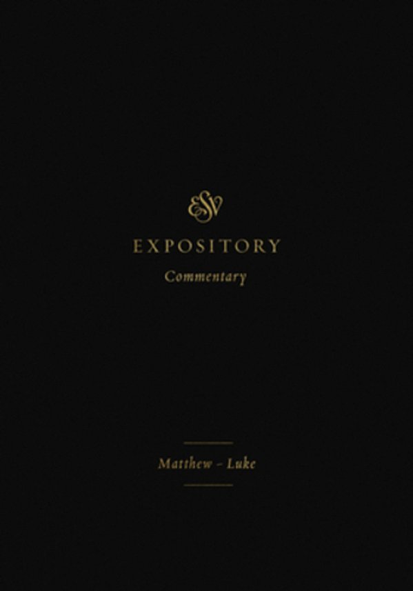 Esv Expository Commentary: Matthew-Luke (Volume 8)-..