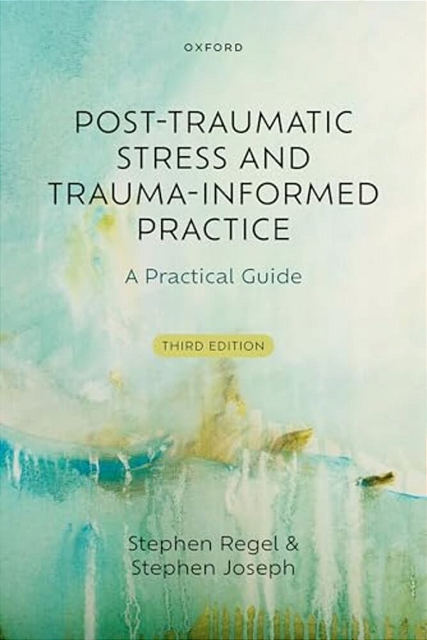 Post-Traumatic Stress And Trauma-Informed Practice: A Practical Guide-..