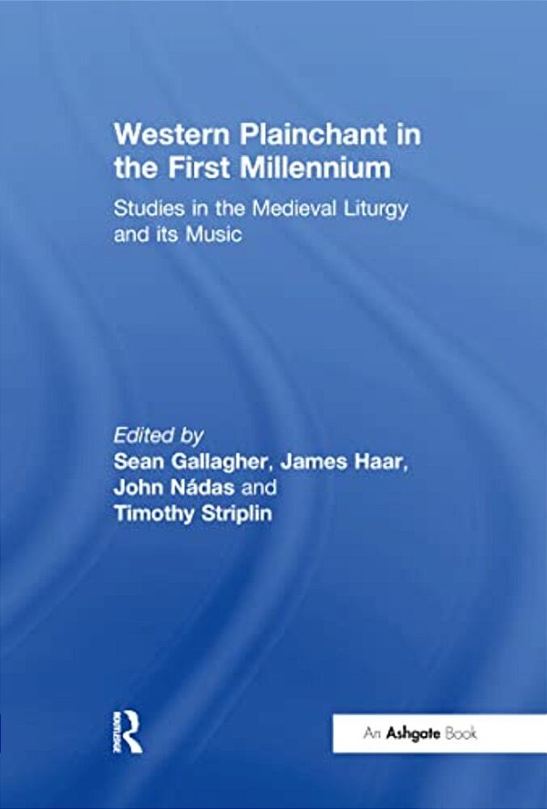 Western Plainchant In The First Millennium: Studies In The Medieval Liturgy And Its Music-..