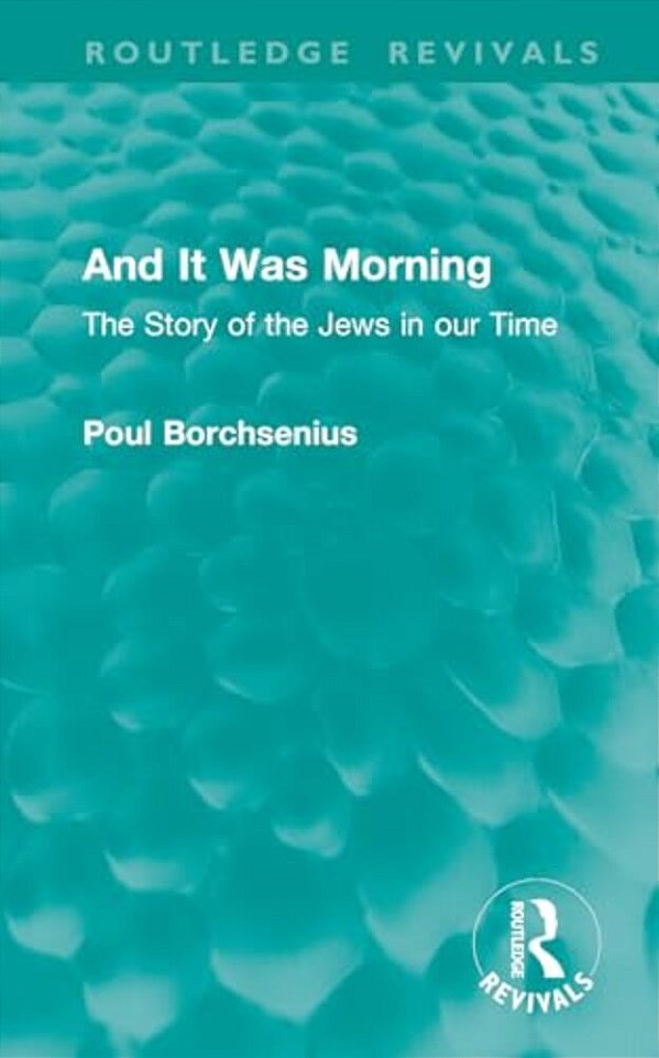 And It Was Morning: The Story Of The Jews In Our Time-..