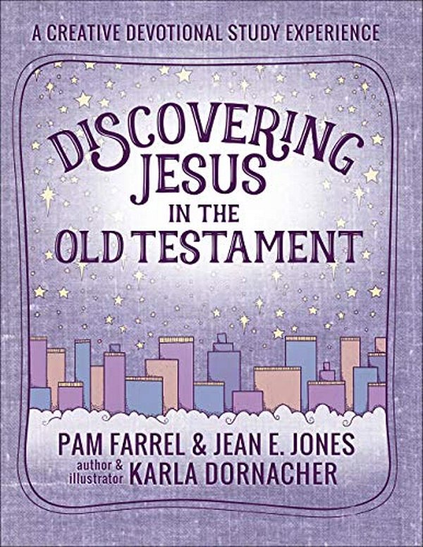 Discovering Jesus In The Old Testament: A Creative Devotional Study Experience-..