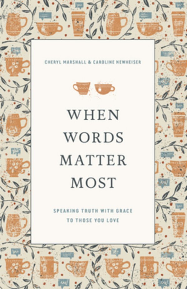 When Words Matter Most: Speaking Truth With Grace To Those You Love-..