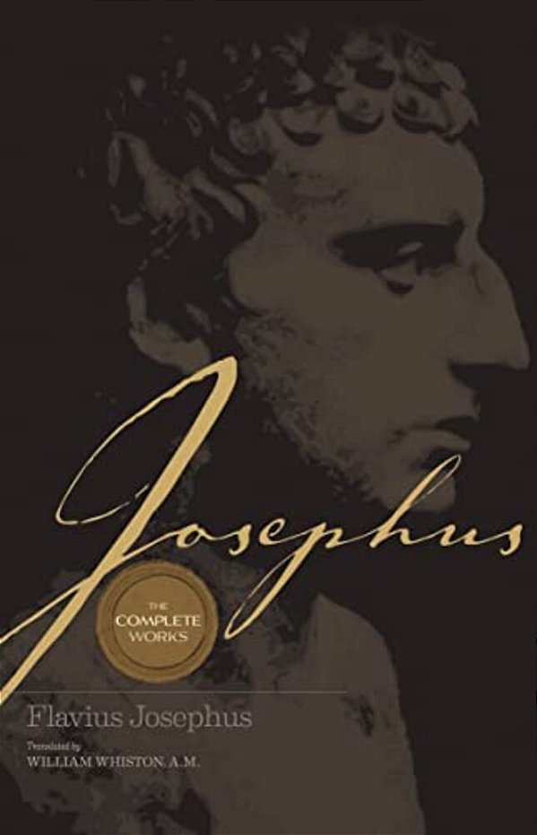 Josephus The Complete Works: Encounter The World And Traditions That Jesus Knew-..