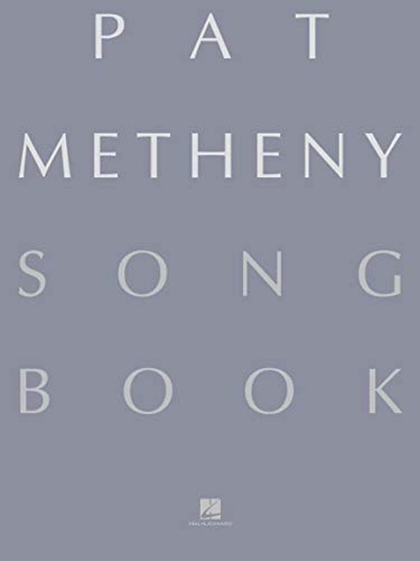 Pat Metheny Songbook: Lead Sheets For 167 Jazz And Fusion Compositions Guitar Sheet Music With Chords And Melodies Hal Leonard Jazz Fake Book For Musi-..