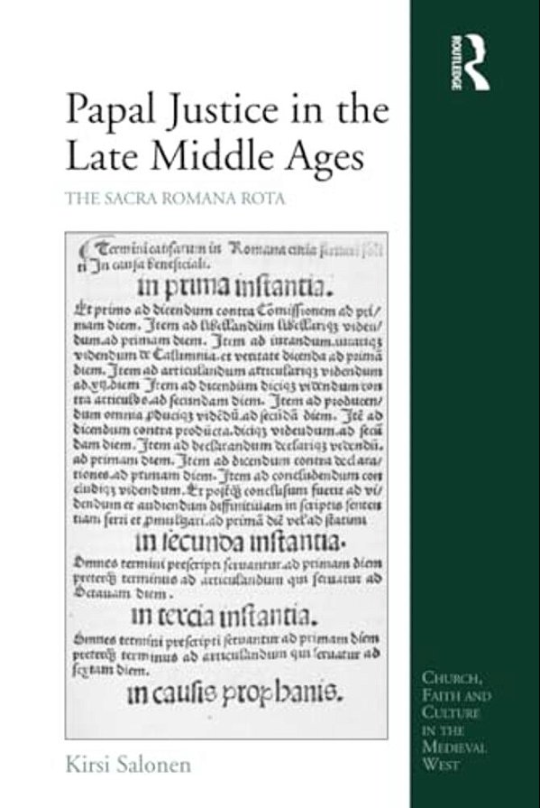 Papal Justice In The Late Middle Ages: The Sacra Romana Rota-..