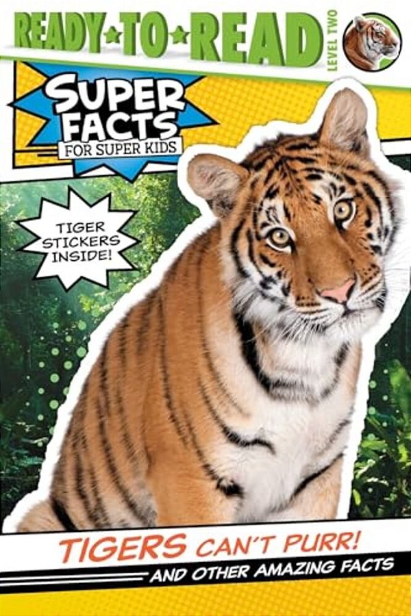 Tigers Can't Purr!: And Other Amazing Facts (Ready-To-read Level 2) [With Tiger Stickers]-..