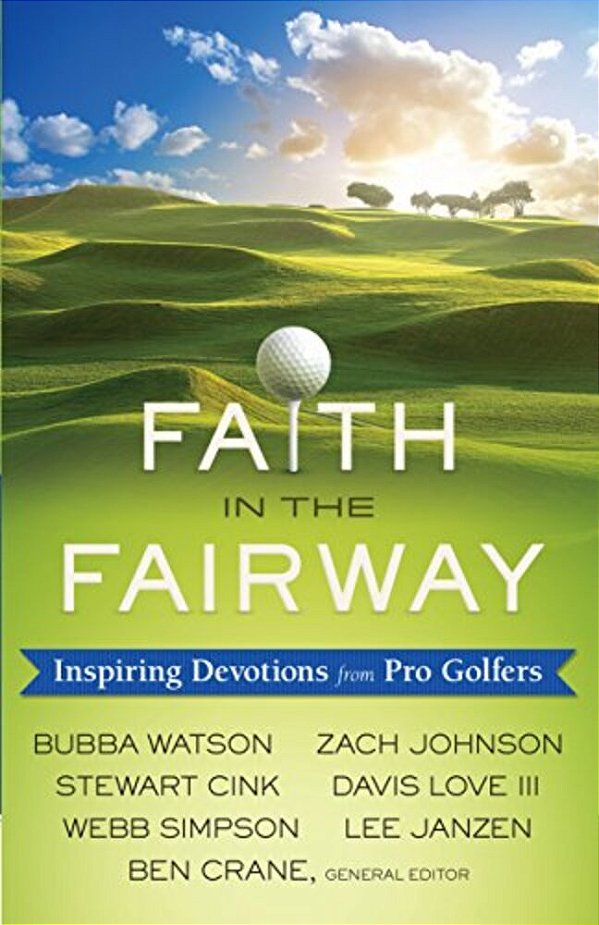 Faith In The Fairway: Inspiring Devotions From Pro Golfers-..