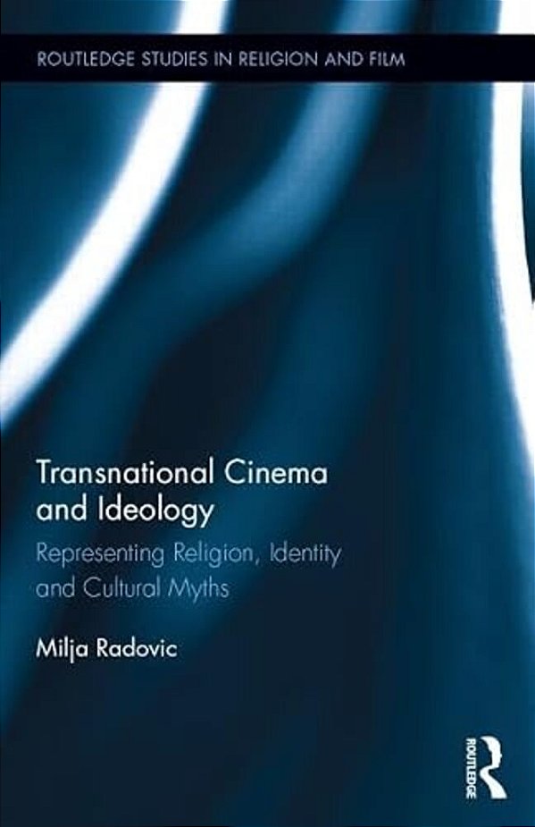 Transnational Cinema And Ideology: Representing Religion, Identity And Cultural Myths-..